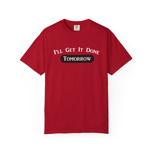 Procrastination Humor T-Shirt, Funny Motivational Tee, Gift for Friends, Unique Casual Wear, Unisex Garment-Dyed Top